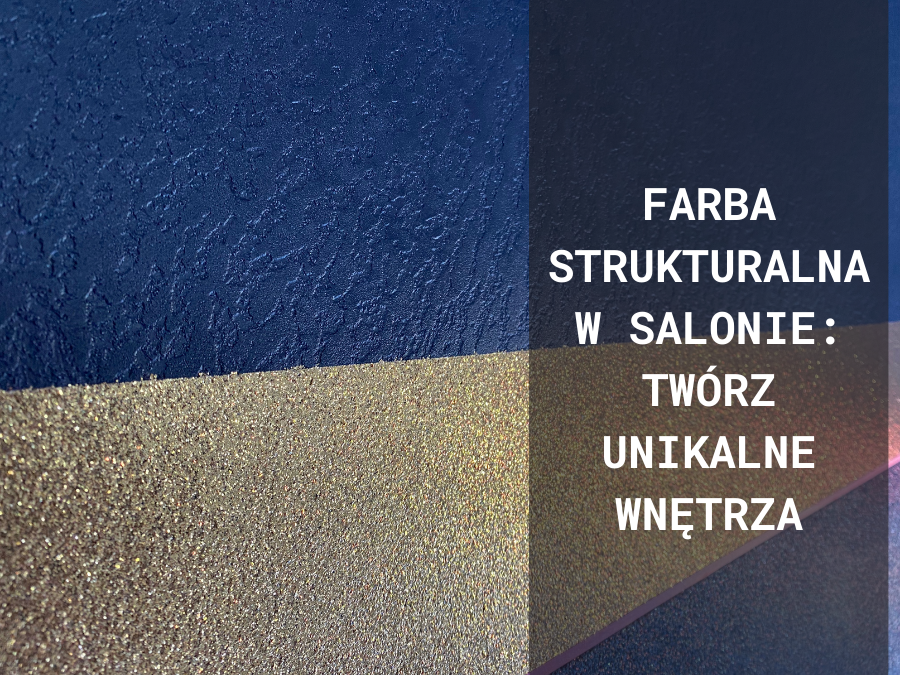 Farba Strukturalna w Salonie: Twórz Unikalne Wnętrza